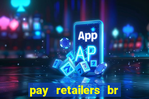 pay retailers br servicos de pagamentos ltda